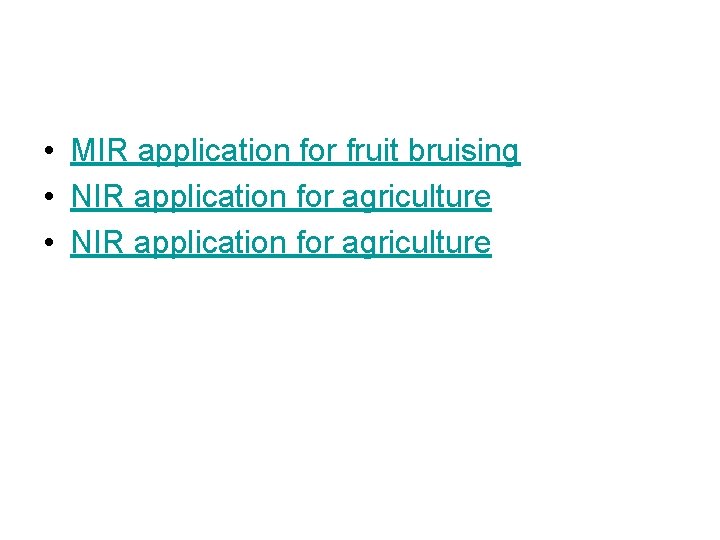  • MIR application for fruit bruising • NIR application for agriculture 