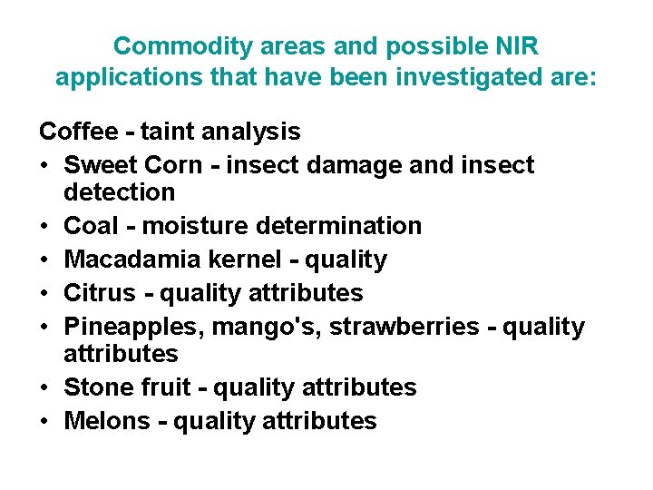 Commodity areas and possible NIR applications that have been investigated are: Coffee - taint