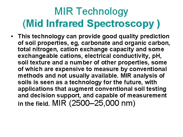 MIR Technology (Mid Infrared Spectroscopy ) • This technology can provide good quality prediction