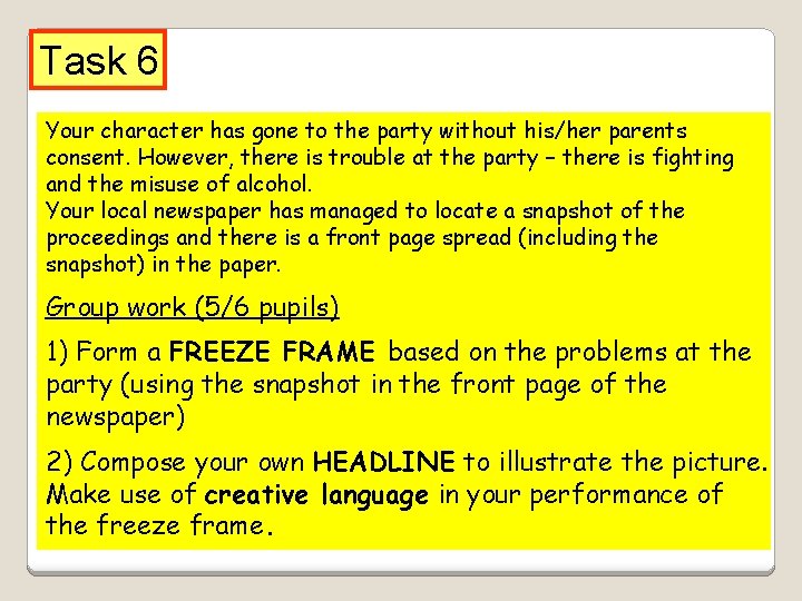 Task 6 Your character has gone to the party without his/her parents consent. However,