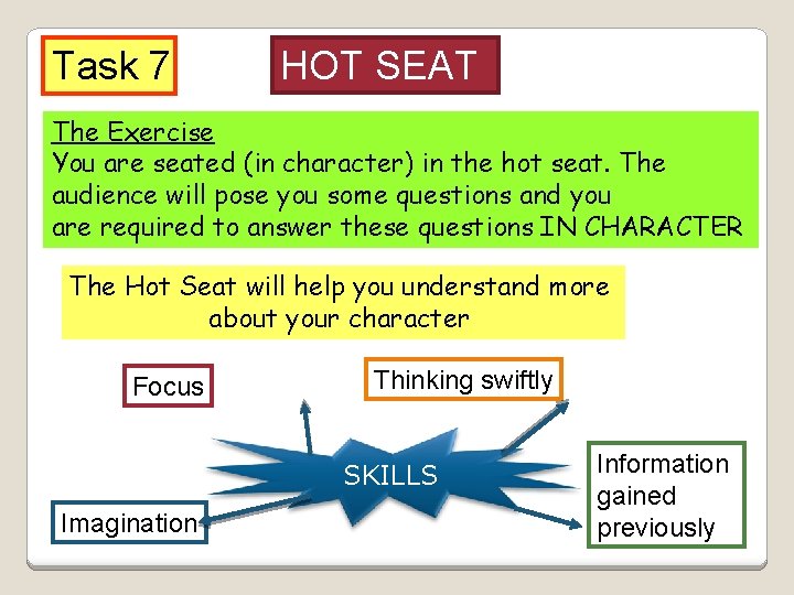 Task 7 HOT SEAT The Exercise You are seated (in character) in the hot