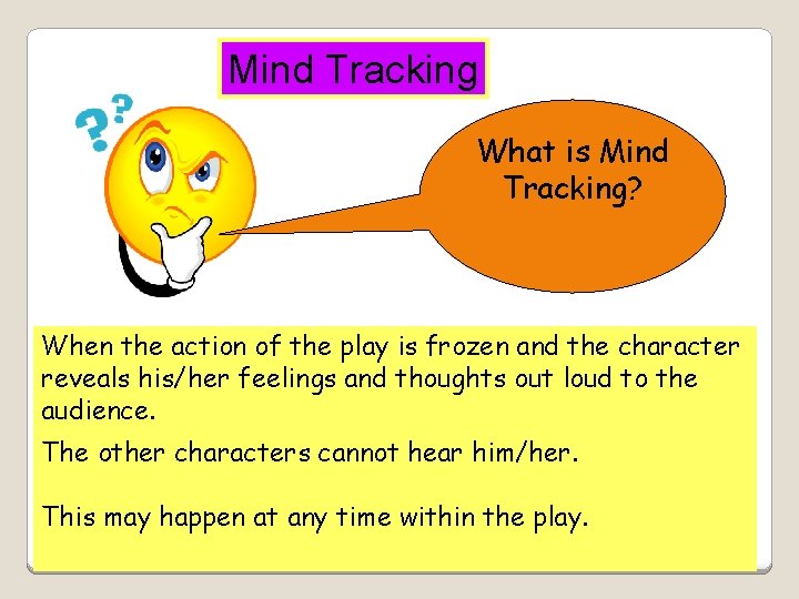 Mind Tracking What is Mind Tracking? When the action of the play is frozen