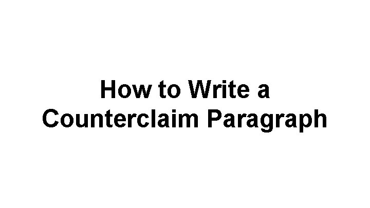 How to Write a Counterclaim Paragraph 