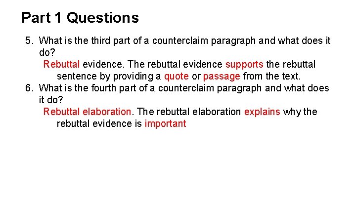 Part 1 Questions 5. What is the third part of a counterclaim paragraph and