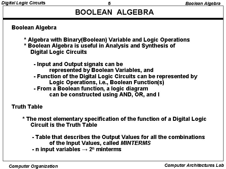 Digital Logic Circuits 5 Boolean Algebra BOOLEAN ALGEBRA Boolean Algebra * Algebra with Binary(Boolean)