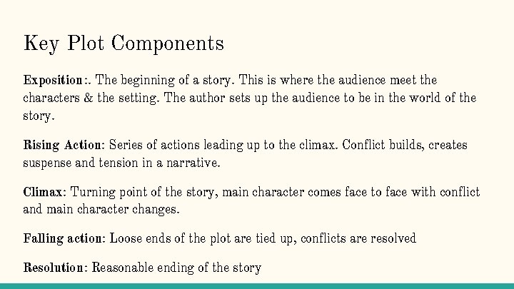 Key Plot Components Exposition: . The beginning of a story. This is where the