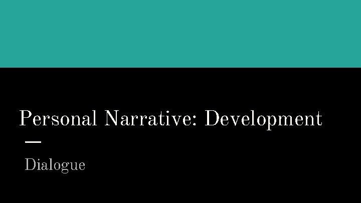 Personal Narrative: Development Dialogue 
