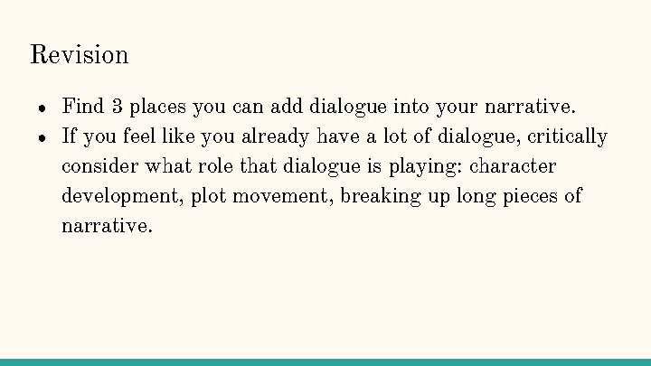 Revision ● ● Find 3 places you can add dialogue into your narrative. If