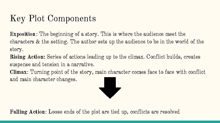 Key Plot Components Exposition: The beginning of a story. This is where the audience