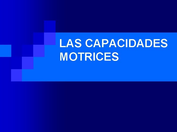 LAS CAPACIDADES MOTRICES 