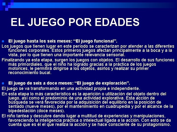 EL JUEGO POR EDADES El juego hasta los seis meses: “El juego funcional”. Los