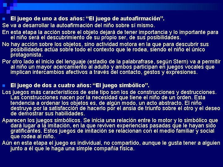 El juego de uno a dos años: “El juego de autoafirmación”. Se va a