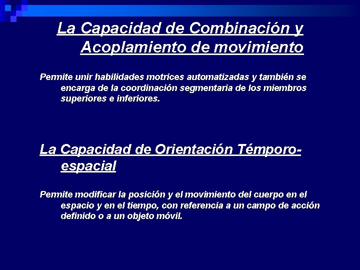 La Capacidad de Combinación y Acoplamiento de movimiento Permite unir habilidades motrices automatizadas y