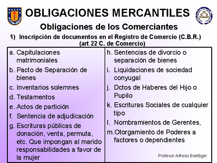 OBLIGACIONES MERCANTILES Obligaciones de los Comerciantes 1) Inscripción de documentos en el Registro de