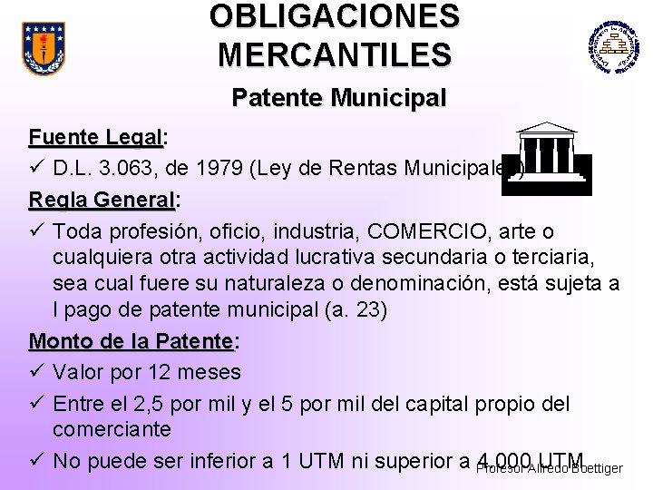 OBLIGACIONES MERCANTILES Patente Municipal Fuente Legal: Legal ü D. L. 3. 063, de 1979