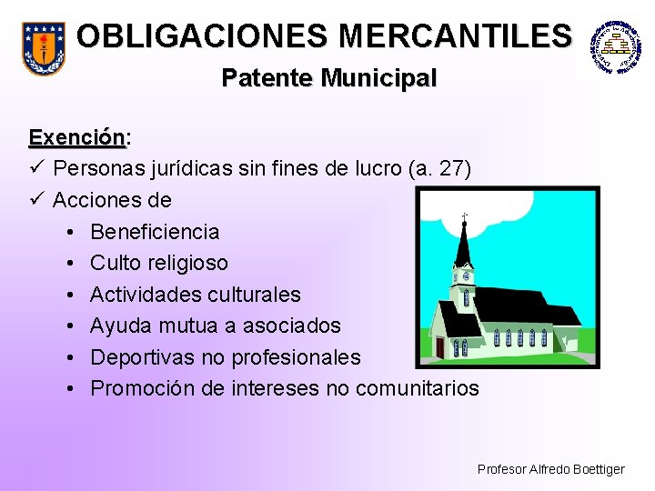 OBLIGACIONES MERCANTILES Patente Municipal Exención: Exención ü Personas jurídicas sin fines de lucro (a.