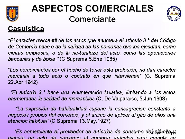 ASPECTOS COMERCIALES Comerciante Casuística “El carácter mercantil de los actos que enumera el artículo