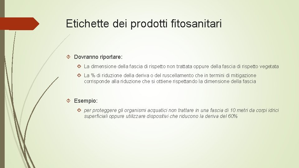 Etichette dei prodotti fitosanitari Dovranno riportare: La dimensione della fascia di rispetto non trattata