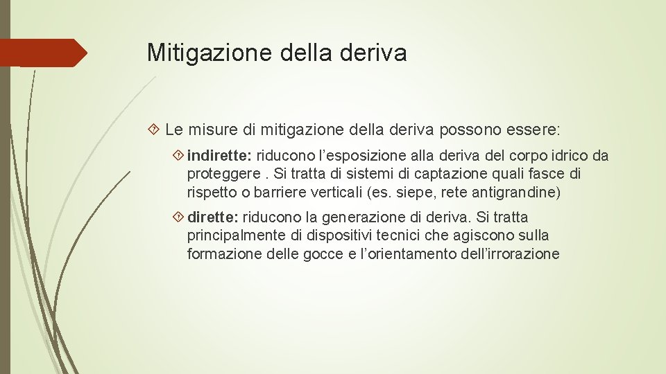 Mitigazione della deriva Le misure di mitigazione della deriva possono essere: indirette: riducono l’esposizione