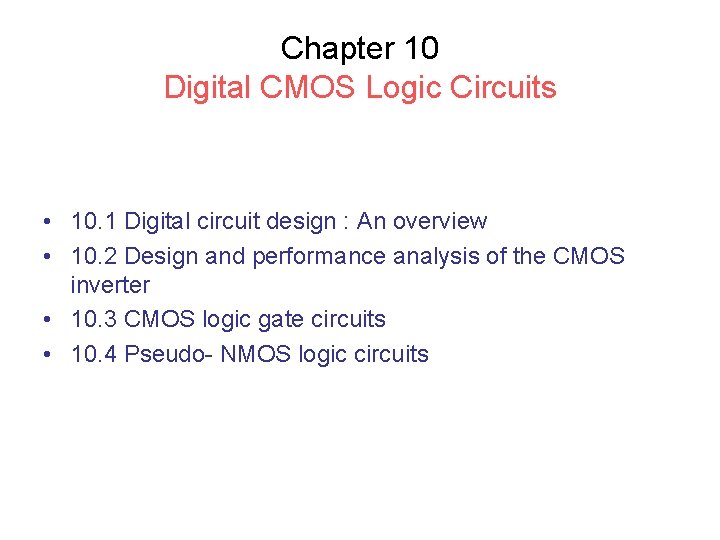 Chapter 10 Digital CMOS Logic Circuits • 10. 1 Digital circuit design : An
