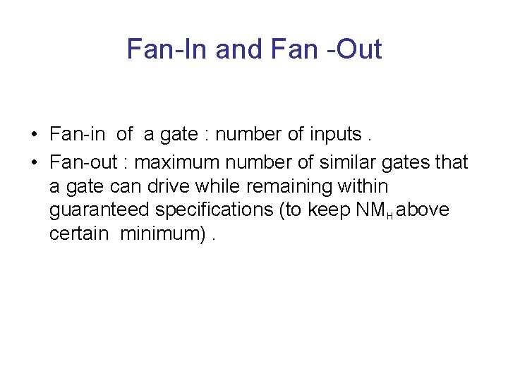 Fan-In and Fan -Out • Fan-in of a gate : number of inputs. •