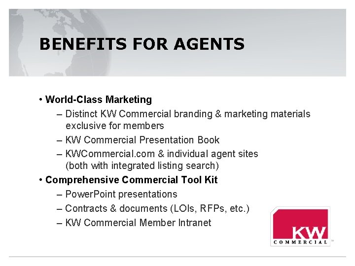 BENEFITS FOR AGENTS • World-Class Marketing – Distinct KW Commercial branding & marketing materials