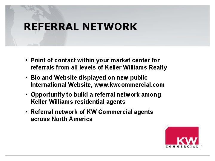 REFERRAL NETWORK • Point of contact within your market center for referrals from all