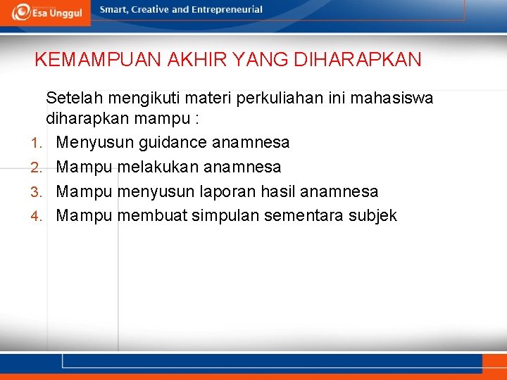 KEMAMPUAN AKHIR YANG DIHARAPKAN Setelah mengikuti materi perkuliahan ini mahasiswa diharapkan mampu : 1.