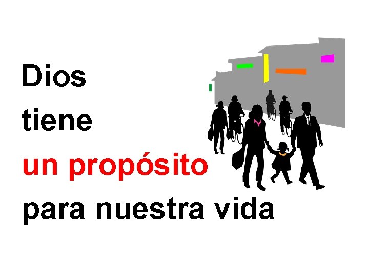 Dios tiene un propósito para nuestra vida Dios tiene un propósito para nuestra vida