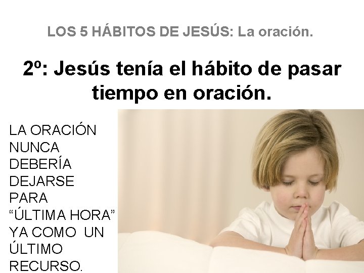 LOS 5 HÁBITOS DE JESÚS: La oración. 2º: Jesús tenía el hábito de pasar