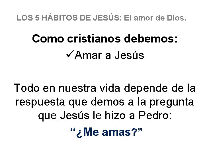 LOS 5 HÁBITOS DE JESÚS: El amor de Dios. Como cristianos debemos: üAmar a