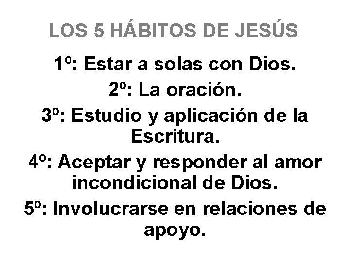 LOS 5 HÁBITOS DE JESÚS 1º: Estar a solas con Dios. 2º: La oración.