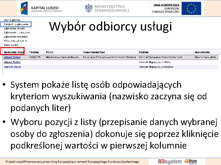 Wybór odbiorcy usługi • System pokaże listę osób odpowiadających kryteriom wyszukiwania (nazwisko zaczyna się