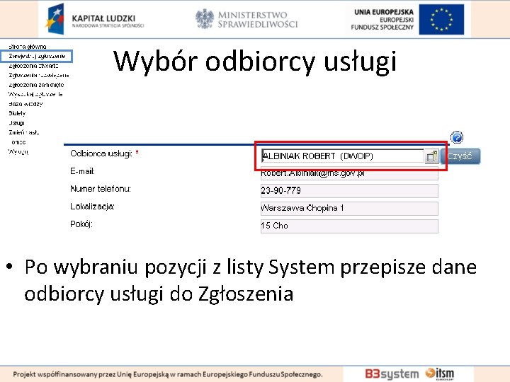 Wybór odbiorcy usługi • Po wybraniu pozycji z listy System przepisze dane odbiorcy usługi