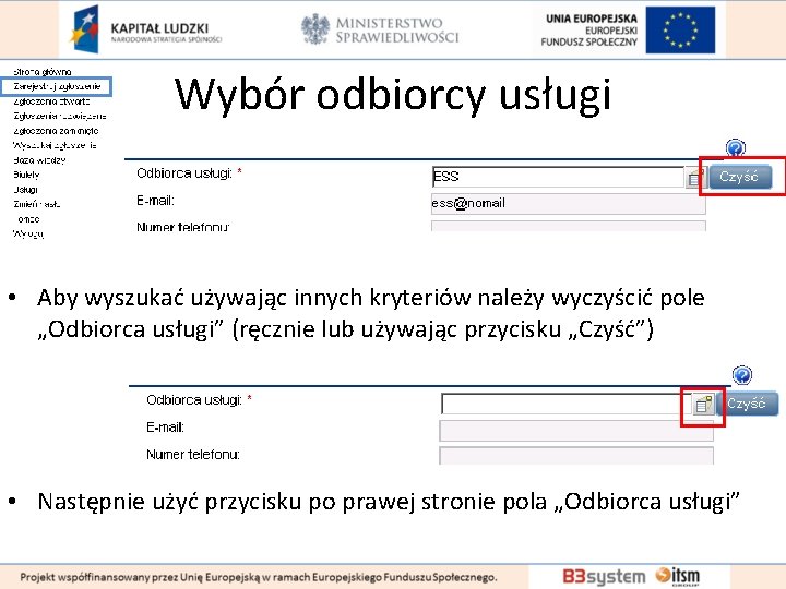 Wybór odbiorcy usługi • Aby wyszukać używając innych kryteriów należy wyczyścić pole „Odbiorca usługi”