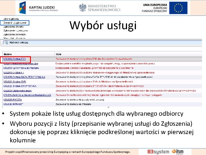 Wybór usługi • System pokaże listę usług dostępnych dla wybranego odbiorcy • Wyboru pozycji