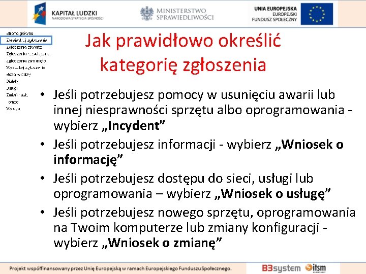 Jak prawidłowo określić kategorię zgłoszenia • Jeśli potrzebujesz pomocy w usunięciu awarii lub innej