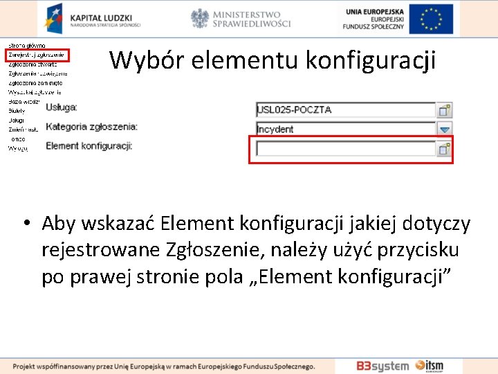 Wybór elementu konfiguracji • Aby wskazać Element konfiguracji jakiej dotyczy rejestrowane Zgłoszenie, należy użyć