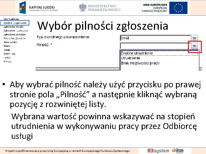 Wybór pilności zgłoszenia • Aby wybrać pilność należy użyć przycisku po prawej stronie pola