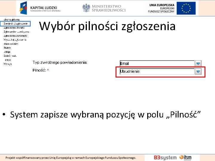 Wybór pilności zgłoszenia • System zapisze wybraną pozycję w polu „Pilność” 