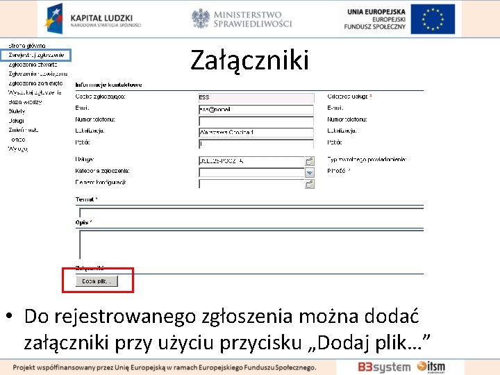 Załączniki • Do rejestrowanego zgłoszenia można dodać załączniki przy użyciu przycisku „Dodaj plik…” 