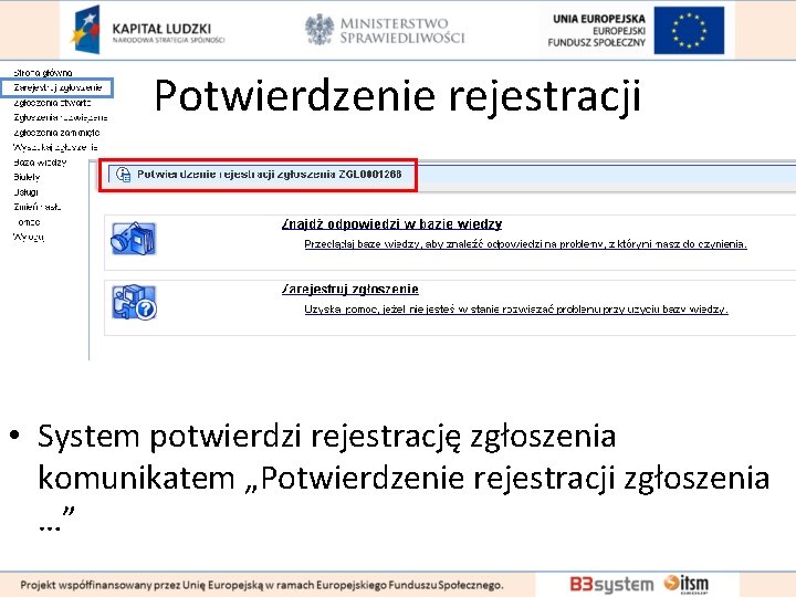 Potwierdzenie rejestracji • System potwierdzi rejestrację zgłoszenia komunikatem „Potwierdzenie rejestracji zgłoszenia …” 