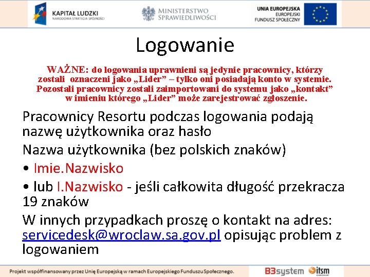 Logowanie WAŻNE: do logowania uprawnieni są jedynie pracownicy, którzy zostali oznaczeni jako „Lider” –