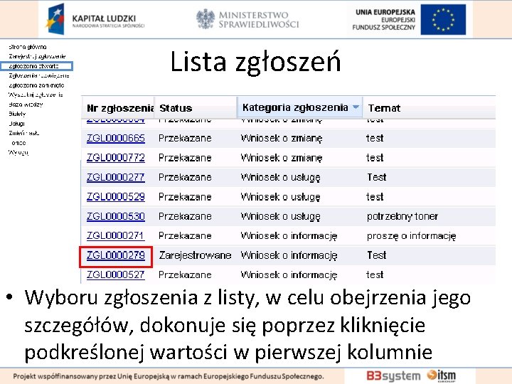 Lista zgłoszeń • Wyboru zgłoszenia z listy, w celu obejrzenia jego szczegółów, dokonuje się