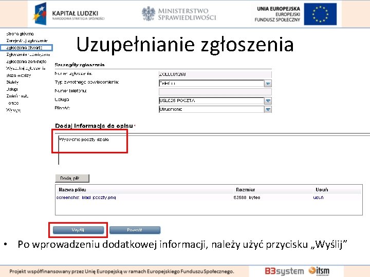 Uzupełnianie zgłoszenia • Po wprowadzeniu dodatkowej informacji, należy użyć przycisku „Wyślij” 