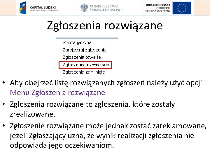 Zgłoszenia rozwiązane • Aby obejrzeć listę rozwiązanych zgłoszeń należy użyć opcji Menu Zgłoszenia rozwiązane