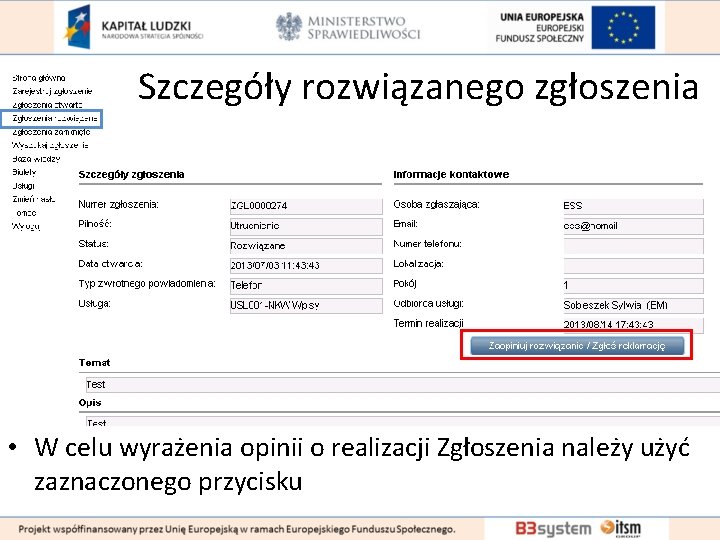 Szczegóły rozwiązanego zgłoszenia • W celu wyrażenia opinii o realizacji Zgłoszenia należy użyć zaznaczonego