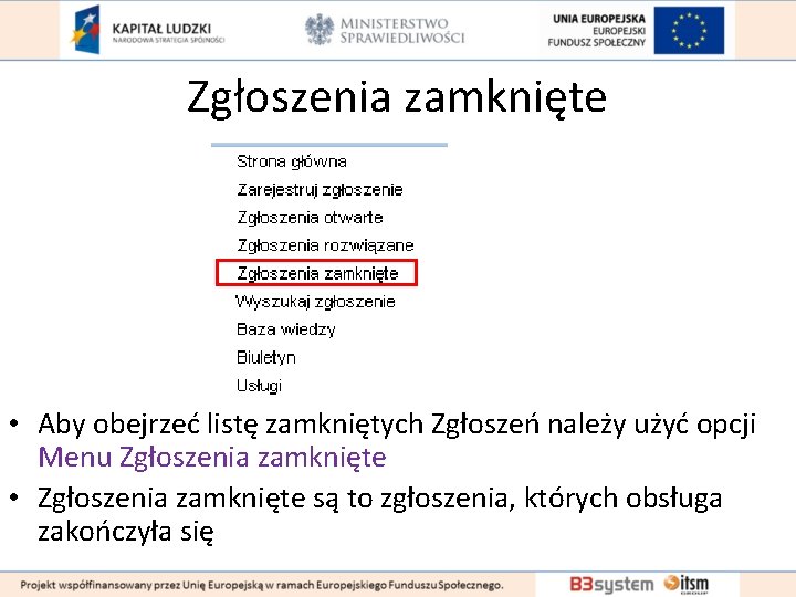 Zgłoszenia zamknięte • Aby obejrzeć listę zamkniętych Zgłoszeń należy użyć opcji Menu Zgłoszenia zamknięte