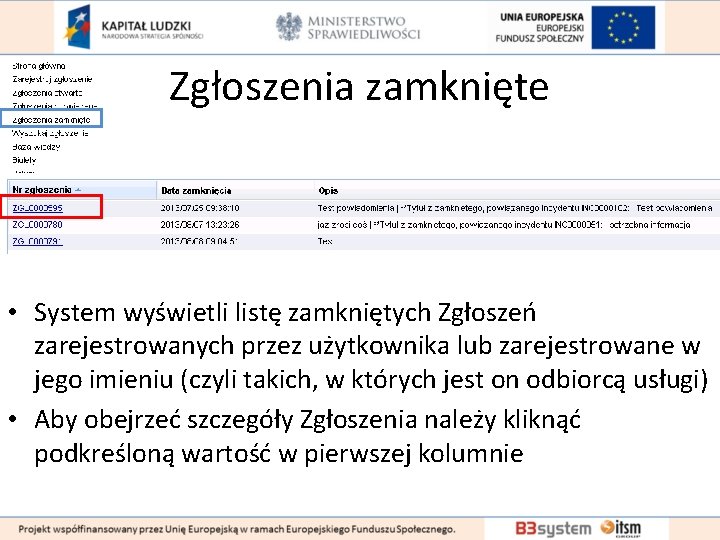 Zgłoszenia zamknięte • System wyświetli listę zamkniętych Zgłoszeń zarejestrowanych przez użytkownika lub zarejestrowane w