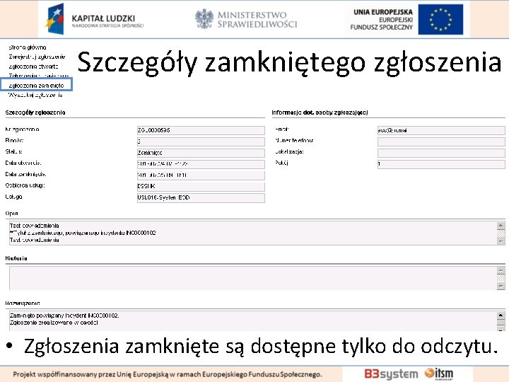 Szczegóły zamkniętego zgłoszenia • Zgłoszenia zamknięte są dostępne tylko do odczytu. 